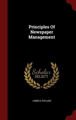 Principles of Newspaper Management(English, Hardcover, Pollard James E)