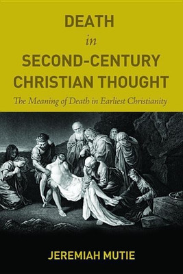 Death in Second-Century Christian Thought(English, Hardcover, Mutie Jeremiah)