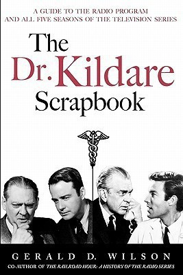 The Dr. Kildare Scrapbook - A Guide to the Radio and Television Series(English, Paperback, Wilson Gerald D)