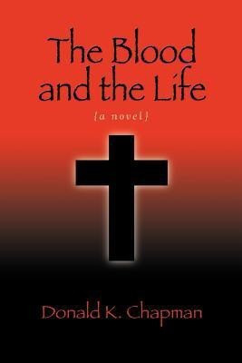 The Blood and the Life(English, Paperback, Chapman Donald K.)