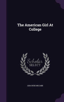 The American Girl At College(English, Hardcover, McCabe Lida Rose)