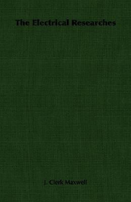 The Electrical Researches(English, Paperback, Maxwell J. Clerk)