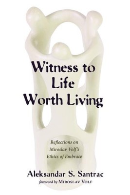 Witness to Life Worth Living(English, Hardcover, Santrac Aleksandar S)