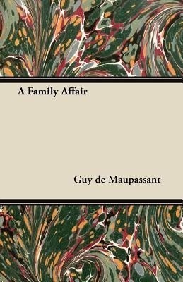 A Family Affair(English, Paperback, Maupassant Guy de)