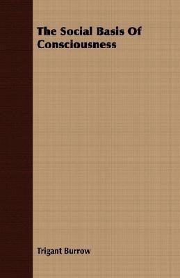 The Social Basis Of Consciousness(English, Paperback, Burrow Trigant)