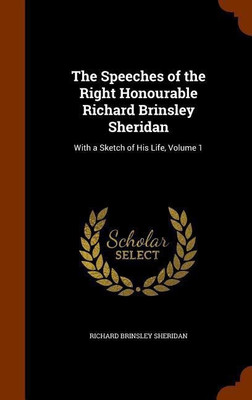 The Speeches of the Right Honourable Richard Brinsley Sheridan(English, Hardcover, Sheridan Richard Brinsley)