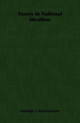 Essays In National Idealism(English, Paperback, Coomaraswamy Anandak)