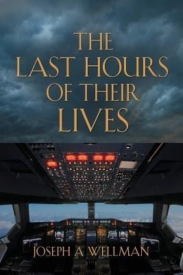 The Last Hours of Their Lives(English, Paperback, Wellman Joseph A)