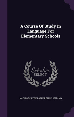 A Course Of Study In Language For Elementary Schools(English, Hardcover, unknown)