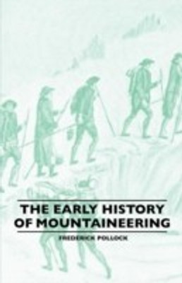 The Early History Of Mountaineering(English, Paperback, Pollock Frederick Sir)