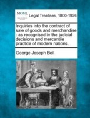 Inquiries Into the Contract of Sale of Goods and Merchandise(English, Paperback, Bell George Joseph)