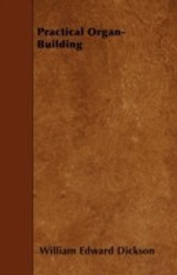 Practical Organ-Building(English, Paperback, Dickson William Edward)