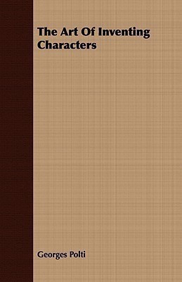 The Art Of Inventing Characters(English, Paperback, Polti Georges)