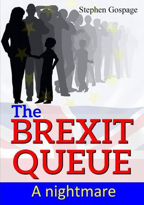 The Brexit Queue: A Nightmare(English, Paperback, Gospage Stephen)