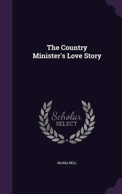 The Country Minister's Love Story(English, Hardcover, Bell Maria)