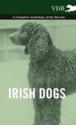 Irish Dogs - A Complete Anthology of the Breeds(English, Hardcover, Various)