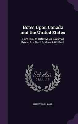 Notes Upon Canada and the United States(English, Hardcover, Todd Henry Cook)