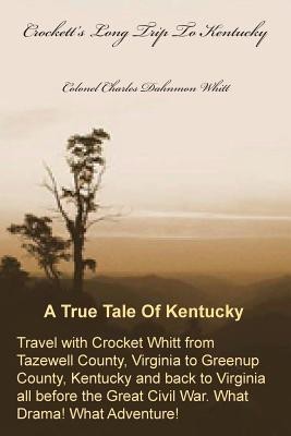 Crockett's Long Trip To Kentucky(English, Paperback, Whitt Colonel Charles Dahnmon)