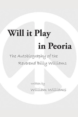 Will it Play in Peoria(English, Paperback, William Williams)