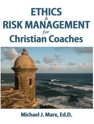 Ethics & Risk Management for Christian Coaches(English, Hardcover, Marx Michael J)