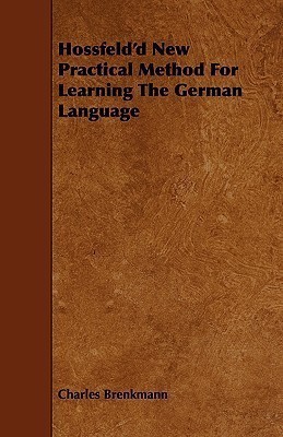 Hossfeld'd New Practical Method For Learning The German Language(English, Paperback, Brenkmann Charles)