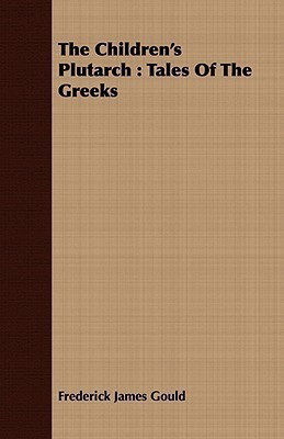 The Children's Plutarch(English, Paperback, Gould Frederick James)