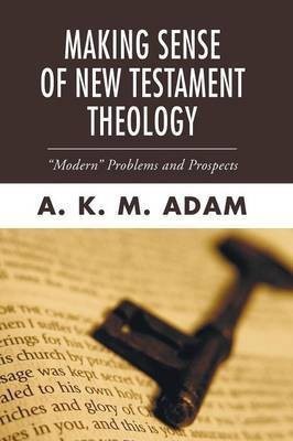 Making Sense of New Testament Theology(English, Paperback, Adam A. K. M.)