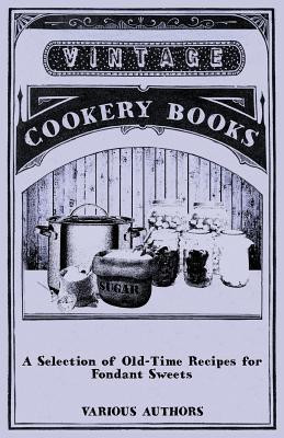 A Selection of Old-Time Recipes for Fondant Sweets(English, Paperback, Various)