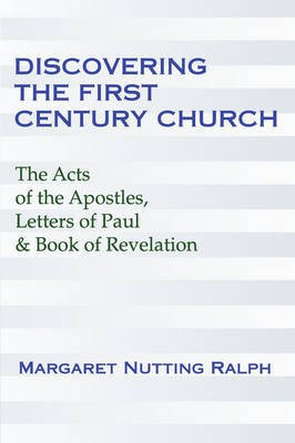 Discovering the First Century Church(English, Paperback, Ralph Margaret Nutting)