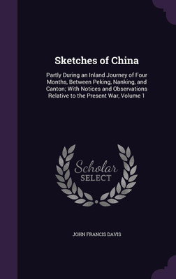 Sketches of China(English, Hardcover, Davis John Francis Sir)