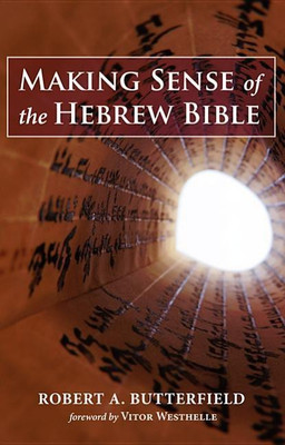 Making Sense of the Hebrew Bible(English, Hardcover, Butterfield Robert A)