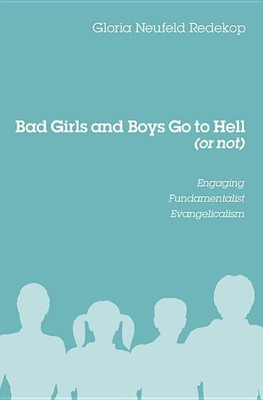 Bad Girls and Boys Go to Hell (or Not)(English, Hardcover, Redekop Gloria Neufeld)