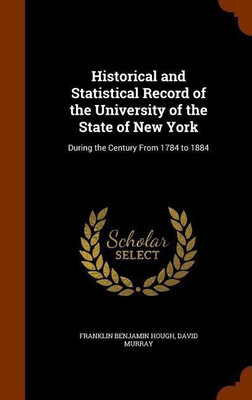 Historical and Statistical Record of the University of the State of New York(English, Hardcover, Hough Franklin Benjamin)