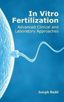 In Vitro Fertilization: Advanced Clinical and Laboratory Approaches(English, Hardcover, unknown)