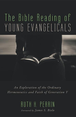 The Bible Reading of Young Evangelicals(English, Hardcover, Perrin Ruth H)