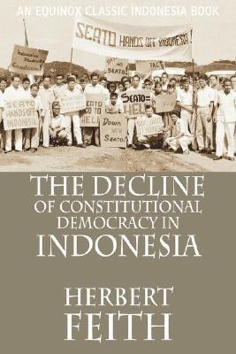 The Decline of Constitutional Democracy in Indonesia(English, Paperback, Feith Herbert,)
