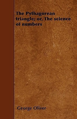 The Pythagorean Triangle; or, The Science of Numbers(English, Paperback, Oliver George)