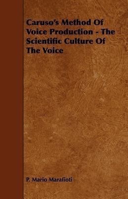 Caruso's Method Of Voice Production - The Scientific Culture Of The Voice(English, Paperback, Marafioti P. Mario)