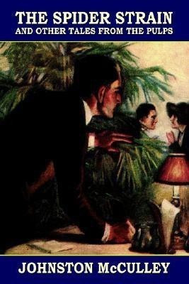 The Spider Strain and Other Tales from the Pulps(English, Paperback, McCulley Johnston)
