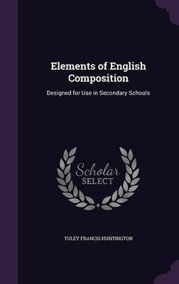 Elements of English Composition(English, Hardcover, Huntington Tuley Francis)