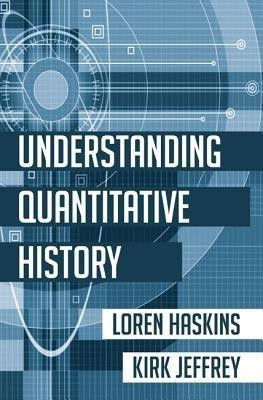 Understanding Quantitative History(English, Paperback, Haskins Loren Professor)