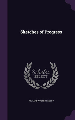 Sketches of Progress(English, Hardcover, Essery Richard Aubrey)