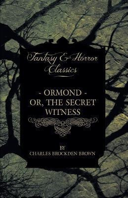 Ormond - Or, The Secret Witness And Clara - Or, The Enthusiasm Of Love(English, Paperback, Brown Charles Brockden)