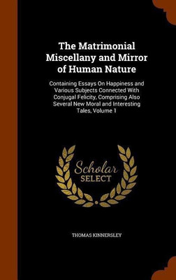 The Matrimonial Miscellany and Mirror of Human Nature(English, Hardcover, Kinnersley Thomas)