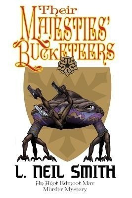 Their Majesties' Bucketeers an Agot Edmoot Mav Murder Mystery(English, Paperback, Smith L Neil)