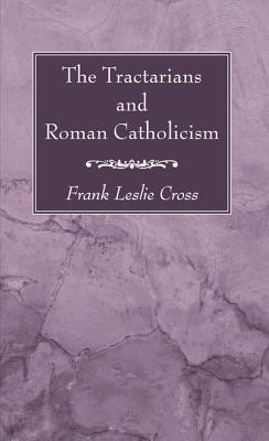 The Tractarians and Roman Catholicism(English, Paperback, Cross Frank Leslie)