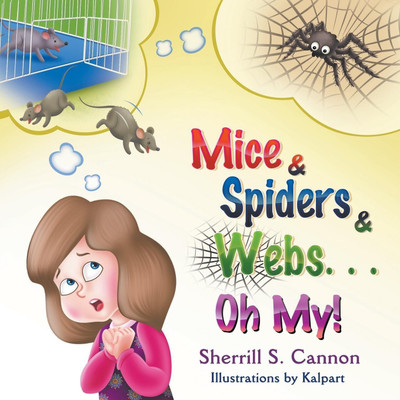 Mice & Spiders & Webs...Oh My!(English, Paperback, Cannon Sherrill S)