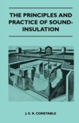 The Principles And Practice Of Sound-Insulation(English, Paperback, J. E. R. Constable)