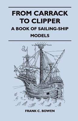 From Carrack to Clipper - A Book of Sailing-Ship Models(English, Paperback, Bowen Frank C.)