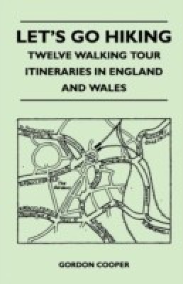 Let's Go Hiking - Twelve Walking Tour Itineraries in England and Wales(English, Paperback, Cooper Gordon)